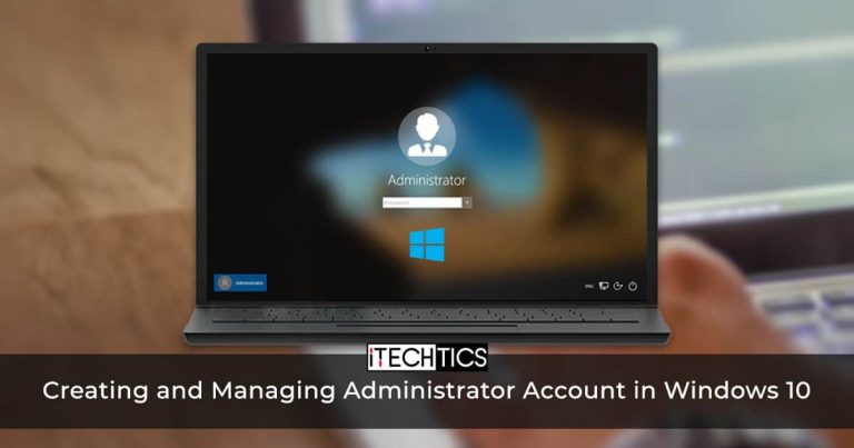 Creating and Managing Administrator Account in Windows 10