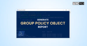 How To Generate Group Policy Object Reports Using PowerShell